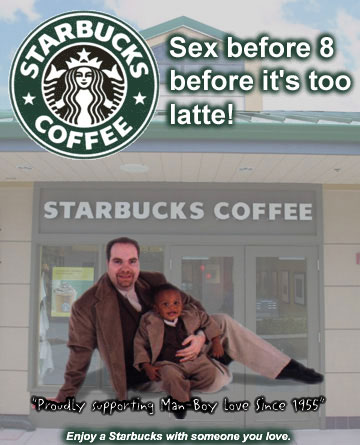 Innapropriate Starbucks ads: NAMBLA Friendly (Click for Original)